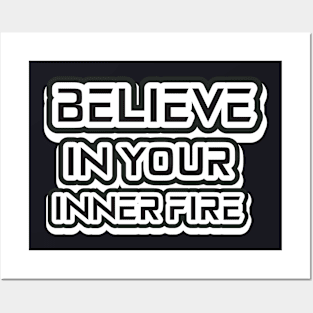 Believe In Your Inner Fire Posters and Art